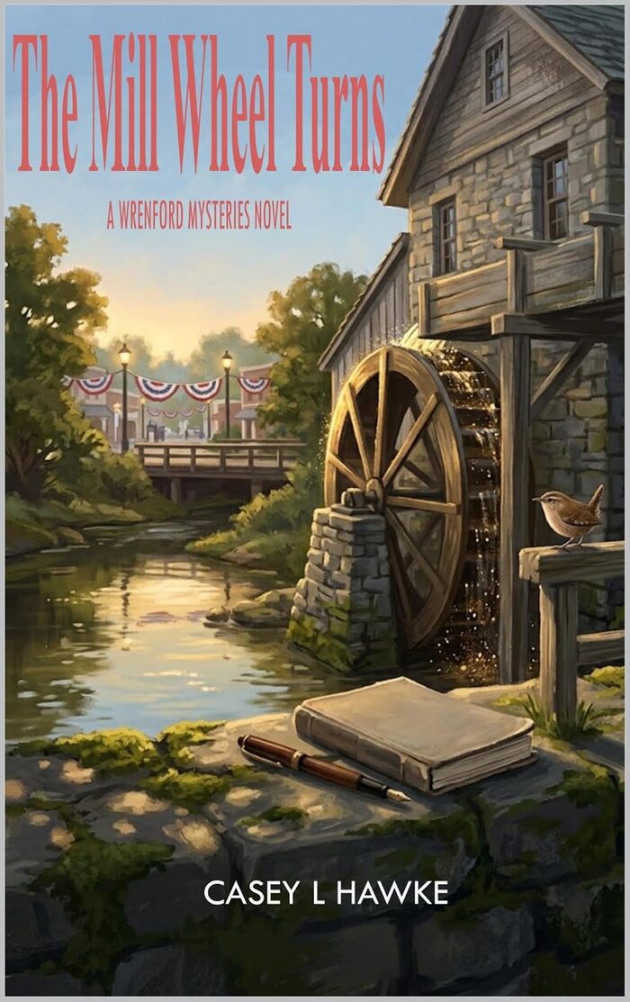 Book cover: The Mill Wheel Turns, A Wrenford Mysteries Novel, by Casey Hawke